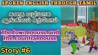 Spoken English through Tamil Story 6 The town mouse and the country mouse [upl. by Ytissahc]