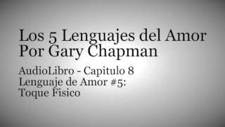 AudioLibro Los 5 Lenguajes del Amor  Gary Chapman  Capitulo 8 [upl. by Cormack]