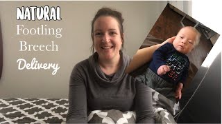 NATURAL FOOTLING BREECH DELIVERY  VLOG [upl. by Lepine]