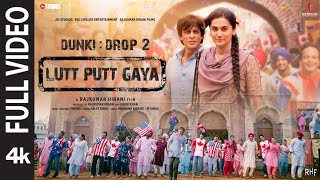 Lutt Putt Gaya Full Video Shah Rukh KhanTaapseeRajkumar HPritamArijitSwanandIP Singh  Dunki [upl. by Atiuqan]