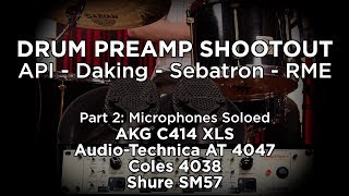 DRUM PREAMP SHOOTOUT PT 2 Soloed mics through API Daking RME Sebatron [upl. by Assetniuq80]