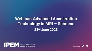 Webinar Advanced Acceleration Technology in MRI  Siemens [upl. by Ilka141]