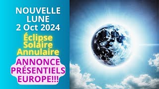 Nouvelle Lune Éclipse Solaire Annulaire  2 Octobre 2024  PRÉSENTIELS EN EUROPE JANVIER 2025 [upl. by Einalam]