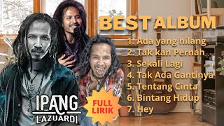 Best Album Pilihan Ipang Lazuardi BIP lengkap Full Lirik Video [upl. by Rhianon154]