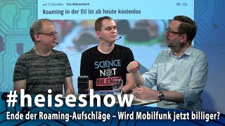 heiseshow Ende der RoamingAufschläge – Wird Mobilfunk jetzt billiger [upl. by Alue]