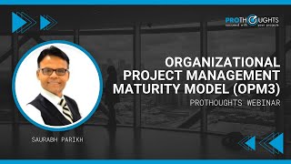 Organizational Project Management Maturity Model OPM3  ProThoughts Webinar [upl. by Mastat]