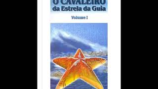 Audiolivro  O Cavaleiro da estrela da Guia Vol 1 Parte 1 Rubens Saraceni [upl. by Anelhtac]