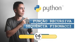 Minicurso de Python  Aula 06  Função Recursiva Fibonacci [upl. by Ailuy849]