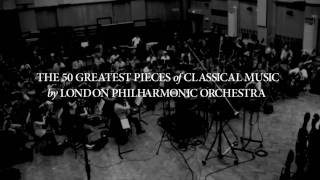 London Philharmonic Orchestra Plays The 50 Greatest Pieces of Classical Music [upl. by Shaffert]