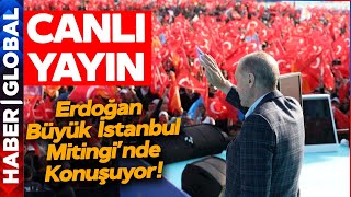 CANLI YAYIN I Erdoğan Büyük İstanbul Mitinginde Konuşuyor Tüm İstanbula Mesajı Verdi [upl. by Chansoo710]