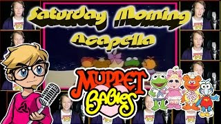 MUPPET BABIES Theme  Saturday Morning Acapella [upl. by Marna]