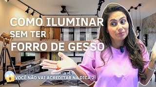 07 Dicas FACÉIS de Iluminação Sem Forro de Gesso • Larissa Reis Arquitetura [upl. by Eladroc]