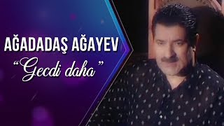 Ağadadaş Ağayev  Gecdi daha Official Video [upl. by Radnaskela]