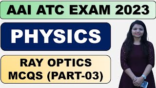 AAI ATC Preparation 2023 Ray Optics MCQs PYQ Part 03  AAI ATC PHYSICS 2023 [upl. by Ezaria]