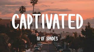 IV OF SPADES  Captivated Lyrics [upl. by Yentuoc]