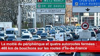 La moitié du périphérique et quatre autoroutes fermées  460 km de bouchons sur les routes [upl. by Autum]