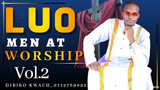 LUO WORSHIP VIBES 2024  LUO MEN AT WORSHIP VOL2  DJBIKO KWACH [upl. by Ajad630]