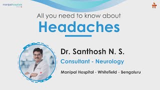 Everything about Headaches  Neurologist  Dr Santosh N S  Manipal Hospital Whitefield [upl. by Artima]