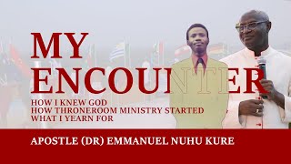 My Encounter  The birthing of Throneroom Trust Ministry  Apostle Dr Emmanuel Nuhu Kure [upl. by Claman]