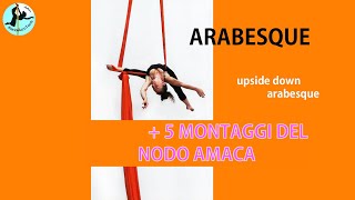 ARABESQUE POSE  5 montaggi del nodo amaca [upl. by Anamor848]