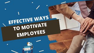 Effective Ways to Motivate Your Employees amp Teams [upl. by Rosemaria]