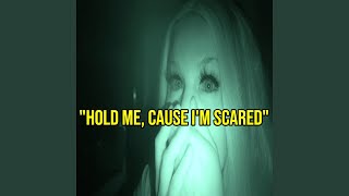 Hold Me Cause Im Scared [upl. by Fortunato]