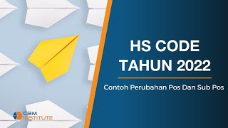 HS CODE 2022  3 Contoh Perubahan Pos Dan Sub Pos [upl. by Soracco307]