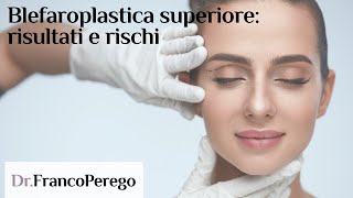 Blefaroplastica superiore risultati e rischi [upl. by Jeb]