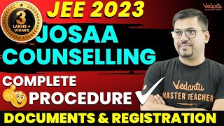 All About JOSAA Counselling Process 2023 JOSAA Counselling Steps amp Documents Required VedantuMath [upl. by Dlaregztif]