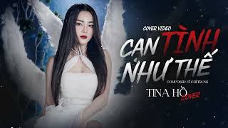 CẠN TÌNH NHƯ THẾ  DICKSON x THÀNH ĐẠT x LÊ CHÍ TRUNG  TINA HO COVER [upl. by Sergo142]