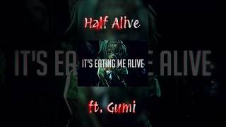 Half Alive ft SynthV Gumi [upl. by Aekan]