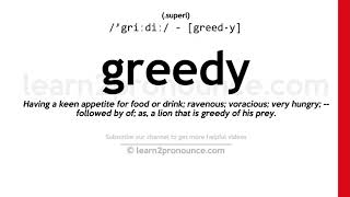 Pronunciation of Greedy  Definition of Greedy [upl. by Beverie518]