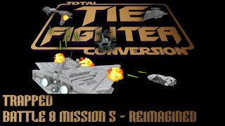 TIE Fighter Total Conversion  TFTC  B8M5  Reimagined  Trapped [upl. by Nabru571]