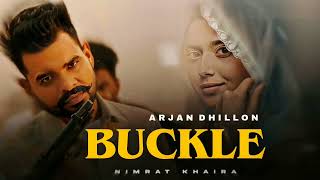 Buckle  Arjan Dhillon Official Song New Punjabi Songs 2023 [upl. by Khalsa119]