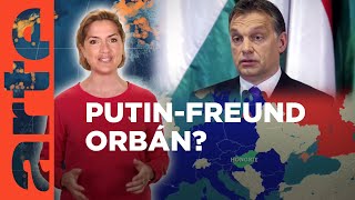 Ungarn PutinFreund Orbán  Mit offenen Karten  Im Fokus  ARTE [upl. by Torr]