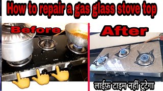 How to repair gas glass stove top Best Glass stove top 3 burner gas Glass stove top Change glass [upl. by Dela]