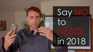 Say NO to NoSQL in 2018 [upl. by Mark86]