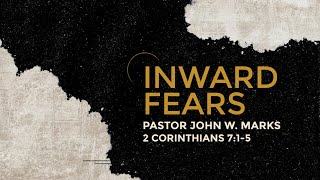 INWARD FEARS  2 Corinthians 715 [upl. by Ursulette239]