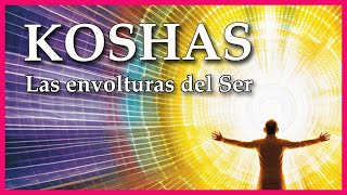 KOSHAS las envolturas del Ser [upl. by Schlenger162]