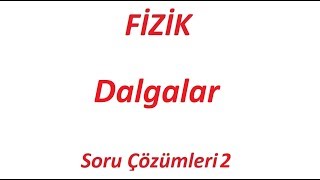 FİZİK  DALGALAR  KONUSU HARİKA SORU ÇÖZÜMÜ İZLE ÖĞREN VİDEO 2 [upl. by Pitts]