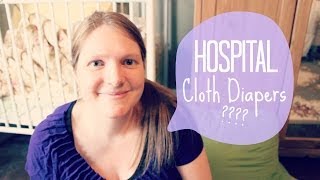 Cloth Diapering in the Hospital [upl. by Mccready]