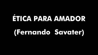 ÉTICA PARA AMADOR  Fernando Savater Audiolibro [upl. by Prem257]