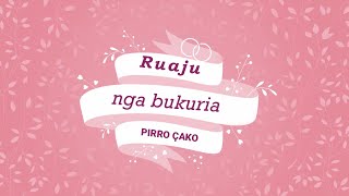 PIRRO ÇAKO  RUAJU NGA BUKURIA  Lyrics [upl. by Halludba]