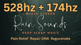 528hz  174 hz Pain Relief DNA Repair Melatonin Release Deep Sleep Music Dark Screen Deep Sleep [upl. by Nueoras]