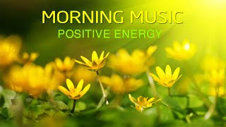 Morning Music For Pure Clean Positive Energy Vibration 🌞Music For Meditation Stress Relief Healing [upl. by Hephzibah630]