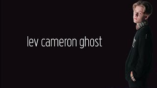 lev cameron ghost lyrics [upl. by Marillin]