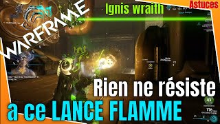 WARFRAME  Ignis Wraith  Quels modes pour tout défoncer [upl. by Stokes]