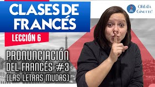 6 LETRAS MUDAS en FRANCÉS pronunciación del francés  APRENDER FRANCÉS con NATIVA [upl. by Horsey]