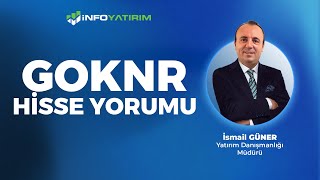 İsmail Günerden GOKNR Hisse Yorumu quot2 Eylül 2024quot  İnfo Yatırım [upl. by Lebasiairam]