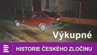 Historie českého zločinu Výkupné [upl. by Conchita]